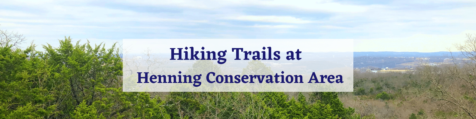 Branson hiking trails at Henning Conservation Area